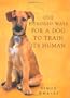 One Hundred Ways for a Dog to Train Its Human