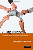 Ruling Europe : the politics of the Stability and Growth Pact