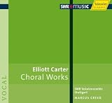 Elliott Carter: Choral Works