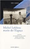 Michel Lefebvre, marin de l'espace : Comment un capitaine au long cours devenu astronome a fait bouger l'oc�an