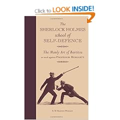 The Sherlock Holmes School of Self-defence: The Manly Art of Bartitsu: As Used Against Professor Moriarty
