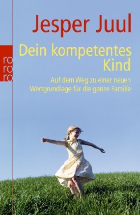 Buch - Cover Dein kompetentes Kind: Auf dem Weg zu einer neuen Wertgrundlage für die ganze Familie - Jesper Juul - rororo