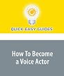 How To Become a Voice Actor