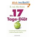 Die 17-Tage-Di�t: - Aus jahrelanger Praxiserfahrung entstanden - - Schnelle und dauerhafte Ergebnisse -: Aus jahrelanger Praxiserfahrung entstanden - Schnelle und dauerhafte Ergebnisse