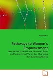 Pathways to Women?s Empowerment: How Nobel Prize Winner Grameen Bank and Muhammad Yunus Are Changing the Rural Bangladesh