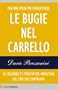 Le bugie nel carrello: Per una spesa pi� consapevole. Le leggende e i trucchi del marketing sul cibo che compriamo (Chiarelettere Reverse)