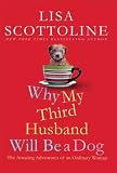 Why My Third Husband Will Be A Dog: The Amazing Adventures of an Ordinary Woman