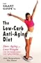The Smart Guide to Low Carb Anti-Aging Diet: Slow Aging and Lose Weight