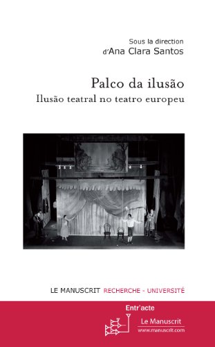 Palco da ilusão. Ilusão teatral no teatro europeu (Entr'acte) (French Edition)