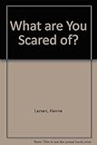 What are you scared of?