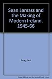 Seán Lemass and the making of modern Ireland, 1945-66