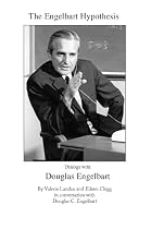The Engelbart Hypothesis: dialogs with Douglas Engelbart