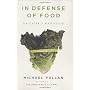 In Defense of Food: An Eater's Manifesto by Michael Pollan