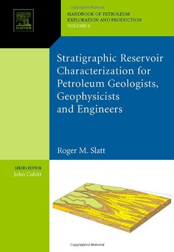 Stratigraphic reservoir characterization for petroleum geologists, geophysicists, and engineers: 61 (Developments in Petroleum Science)