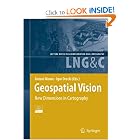Geospatial Vision: New Dimensions in Cartography (Lecture Notes in Geoinformation and Cartography) by Antoni Moore and Igor Drecki