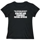T-Shirt Womens Black " The person wearing this T-SShirt is a Boating And Fisheries Patrol Officer " Occupations Large