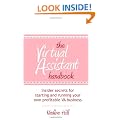 The Virtual Assistant Handbook: Insider Secrets for Starting and Running Your Own Profitable VA Business