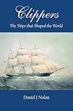 Clippers : the ships that shaped the world