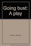 Going bust : a play