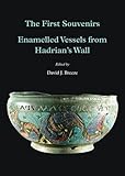 The first souvenirs : enamelled vessels from Hadrian's Wall