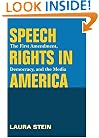 Speech Rights in America: The First Amendment, Democracy, and the Media (History of Communication)