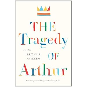 The Tragedy of Arthur: A Novel