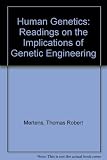 Human genetics : readings on the implications of genetic engineering