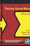 Structural Equation Modeling: A Second Course (Quantitative Methods in Education and the Behavioral Sciences)