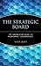 The Strategic Board: The Step-by-Step Guide to High-Impact Governance