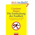 Die Entdeckung der Faulheit: Von der Kunst, bei der Arbeit m�glichst wenig zu tun
