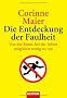 Die Entdeckung der Faulheit: Von der Kunst, bei der Arbeit m�glichst wenig zu tun