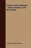 Yankee From Olympus - Justice Holmes And His Family