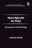 What's right with the Trinity? : conversations in feminist theology