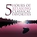 Five Hours of Relaxing Classical Favorites (Amazon Exclusive)