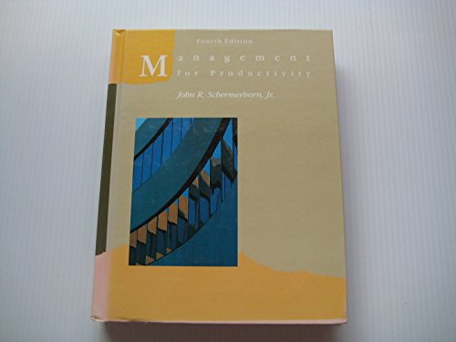 Management for Productivity (Wiley Series in Management), by John R. Schermerhorn Jr.