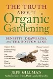 Search : The Truth about Organic Gardening: Benefits, Drawnbacks, and the Bottom Line [TRUTH ABT ORGANIC GARDE]