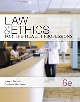 Law & Ethics for the Health Professions 6th (sixth) Edition by Judson, Karen, Harrison, Carlene published by McGraw-Hill Science/Engineering/Math (2012) Law & Ethics for the Health Professions 6th (sixth) Edition by Judson, Karen, Harrison, Carlene published by McGraw-Hill Science/Engineering/Math (2012)