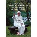 Benedetta umilt�. Le virt� semplici di Joseph Ratzingerdi Andrea Monda