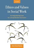 Ethics and Values in Social Work: An Integrated Approach for a Comprehensive Curriculum