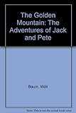 The golden mountain : the adventures of Jack and Pete
