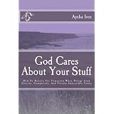 God Cares About Your Stuff: How To Believe For Tomorrow When Things Look Utterly, Completely, And Totally Impossible Today