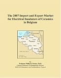The 2007 Import and Export Market for Electrical Insulators of Ceramics in Belgium