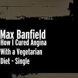 How I Cured Angina With a Vegetarian Diet - Single
