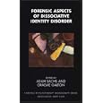 Forensic Aspects of Dissociative Identity Disorder (Forensic Psychotherapy Monograph Series) by Adah Sachs and Graeme Galton