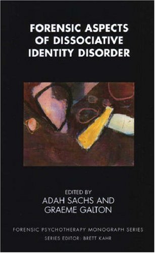 Forensic Aspects of Dissociative Identity Disorder (Forensic Psychotherapy Monograph Series)