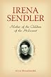 Irena Sendler: Mother of the Children of the Holocaust
