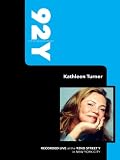 92Y - Kathleen Turner (February 14, 2008)