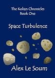 Space Turbulence - a science fiction murder mystery (The Kolian Chronicles #1)