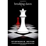 Breaking Dawn (The Twilight Saga, Book 4) ~ Stephenie Meyer