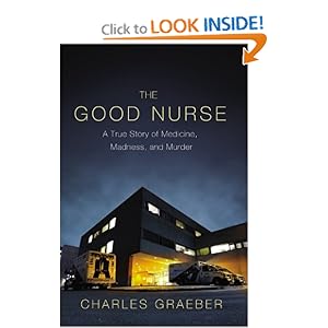 A True Story of Medicine, Madness, and Murder  - Charles Graeber